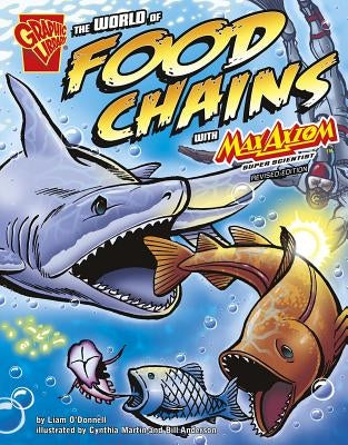 The World of Food Chains with Max Axiom, Super Scientist by O'Donnell, Liam