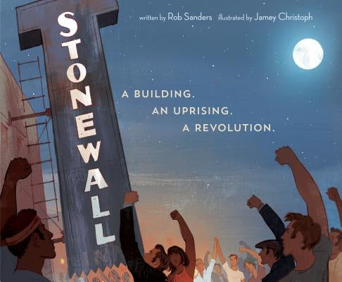Stonewall: A Building. an Uprising. a Revolution by Sanders, Rob