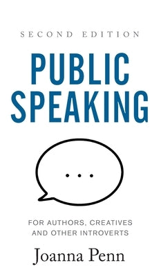 Public Speaking for Authors, Creatives and Other Introverts Hardback: Second Edition by Penn, Joanna