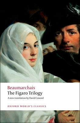 The Figaro Trilogy: The Barber of Seville/The Marriage of Figaro/The Guilty Mother by Beaumarchais, Pierre-Augustin Caron De