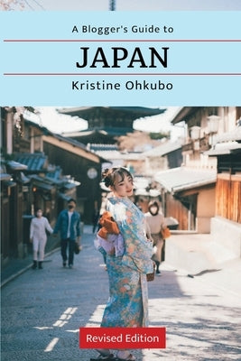 A Blogger's Guide to Japan by Ohkubo, Kristine