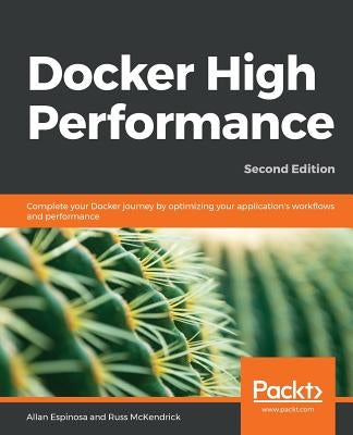 Docker High Performance, Second Edition by Espinosa, Allan