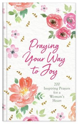 Praying Your Way to Joy by Maltese, Donna K.