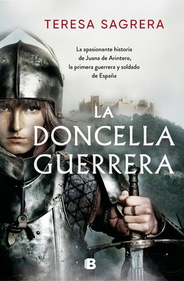 La Doncella Guerrera / The Warrior Maiden by Sagrera, Teresa