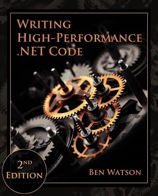 Writing High-Performance .NET Code by Morrison, Vance