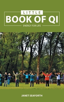 Little Book of Qi: Energy for Life by Seaforth, Janet