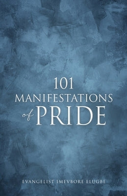 101 Manifestations of Pride by Elugbe, Evangelist Imevbore