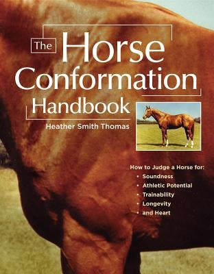 The Horse Conformation Handbook by Thomas, Heather Smith