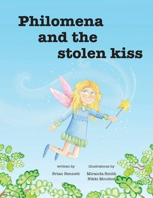 Philomena And The Stolen Kiss by Bennett, Brian