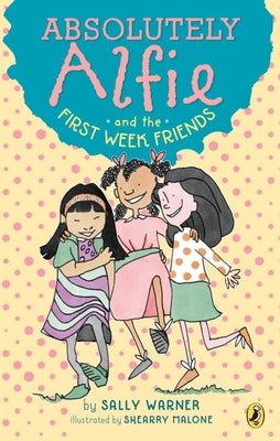 Absolutely Alfie and the First Week Friends by Warner, Sally