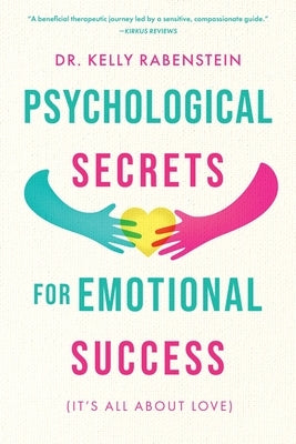 Psychological Secrets for Emotional Success by Rabenstein, Kelly