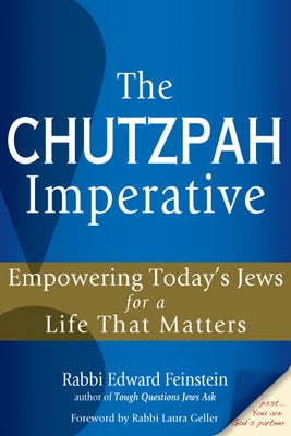 The Chutzpah Imperative: Empowering Today's Jews for a Life That Matters by Feinstein, Edward