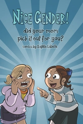 Nice Gender! Did your mom pick it out for you?: An Assigned Male Single Issue no.14 by Labelle, Sophie