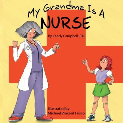 My Grandma Is A Nurse by Campbell, Candy