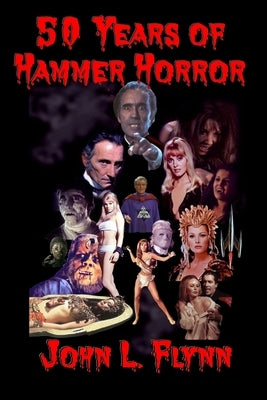 50 Years of Hammer Horror by Flynn, John L.