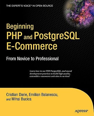 Beginning PHP and PostgreSQL E-Commerce: From Novice to Professional by Darie, Cristian