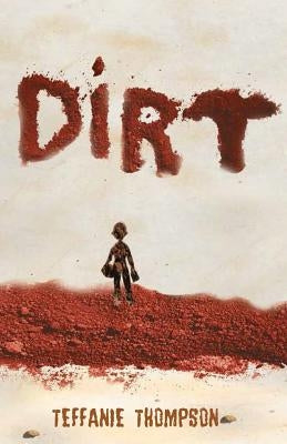 Dirt by Thompson, Teffanie