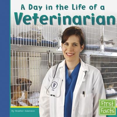 A Day in the Life of a Veterinarian by Adamson, Heather