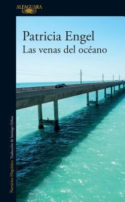 Las Venas del Océano / The Veins of the Ocean by Engel, Patricia