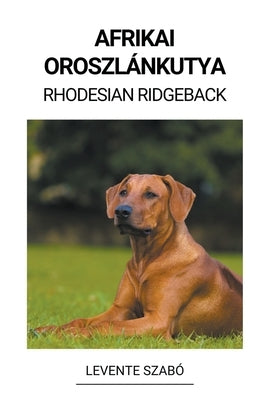 Afrikai Oroszlánkutya (Rhodesian Ridgeback) by Szab&#243;, Levente