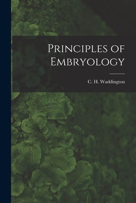 Principles of Embryology by Waddington, C. H. (Conrad Hal) 1905-