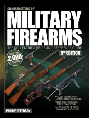 Standard Catalog of Military Firearms, 9th Edition: The Collector's Price & Reference Guide by Peterson, Philip