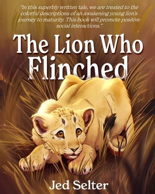 The Lion Who Flinched: The Cub Who Would Be King by Selter, Jed