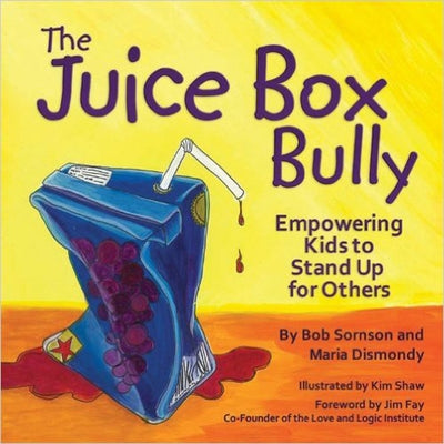 The Juice Box Bully: Empowering Kids to Stand Up for Others by Sornson, Bob