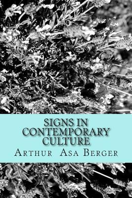 Signs in Contemporary Culture: An Introduction to Semiotics by Berger Phd, Arthur Asa