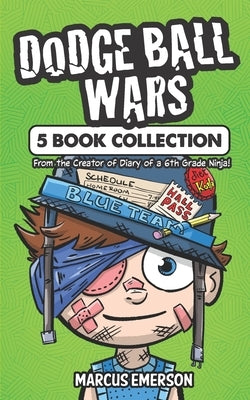 Dodge Ball Wars: 5 Book Collection: From the Creator of Diary of a 6th Grade Ninja by Child, Noah