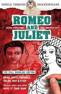 Romeo and Juliet: The Full Doodling Edition to Draw, Write, Scribble, Color, Snip and Stick by Shakespeare, William
