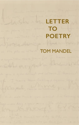 Letter to Poetry by Mandel, Tom