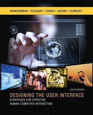 Designing the User Interface: Strategies for Effective Human-Computer Interaction by Shneiderman, Ben