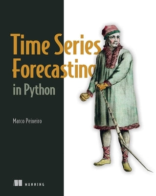 Time Series Forecasting in Python by Peixeiro, Marco