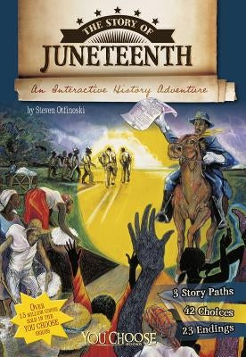 The Story of Juneteenth: An Interactive History Adventure by Otfinoski, Steven