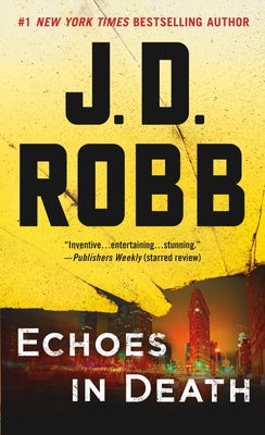 Echoes in Death: An Eve Dallas Novel by Robb, J. D.