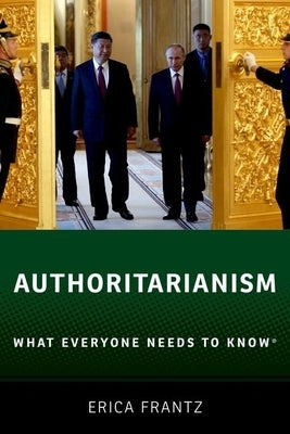 Authoritarianism: What Everyone Needs to Know(r) by Frantz, Erica