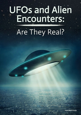 UFOs and Alien Encounters: Are They Real? by Marcovitz, Hal