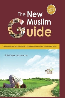 The New Muslim Guide by Bahammam, Fahd Salem