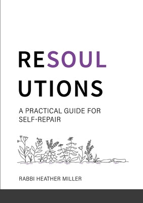 Resoulutions: A Practical Guide for Self-Repair by Miller, Rabbi Heather