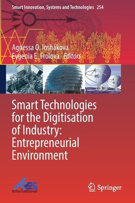 Smart Technologies for the Digitisation of Industry: Entrepreneurial Environment by Inshakova, Agnessa O.