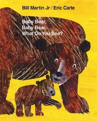 Baby Bear, Baby Bear, What Do You See? by Martin, Bill