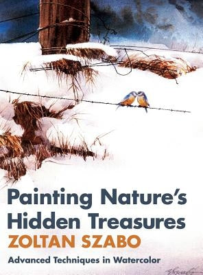 Painting Nature's Hidden Treasures by Szabo, Zoltan