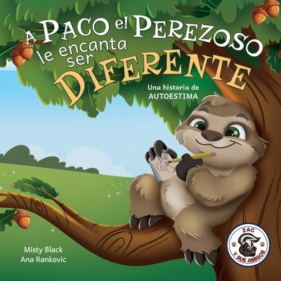 A Paco el Perezoso le encanta ser diferente: Una historia de autoestima: Sloan the Sloth Loves Being Different (Spanish Edition) by Black, Misty