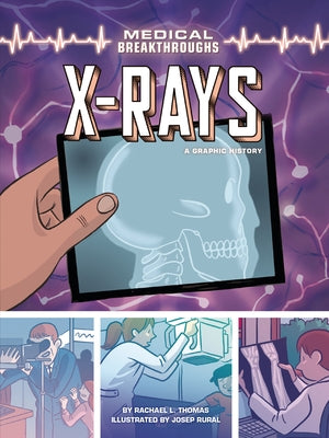 X-Rays: A Graphic History by Thomas, Rachael L.