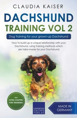 Dachshund Training Vol 2 - Dog Training for Your Grown-up Dachshund by Kaiser, Claudia