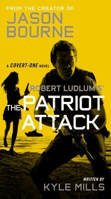 Robert Ludlum's (Tm) the Patriot Attack by Mills, Kyle