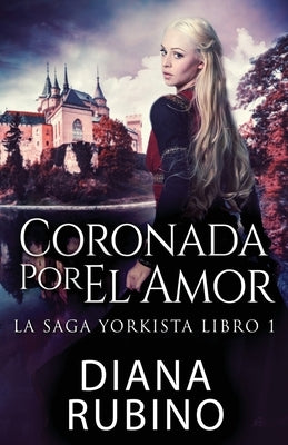 Coronada Por El Amor by Rubino, Diana
