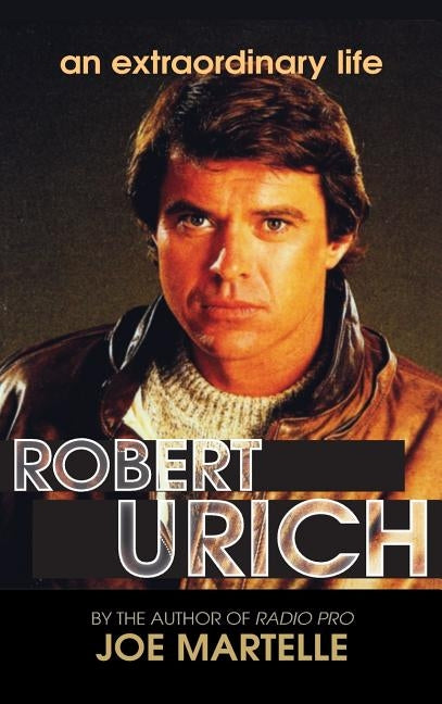 The Robert Urich Story - An Extraordinary Life (hardback) by Martelle, Joe