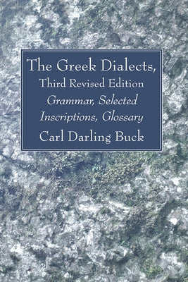 The Greek Dialects, Third Revised Edition by Buck, Carl Darling